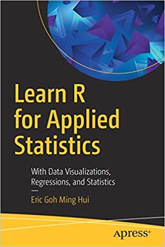 Learn R For Applied Statistics: With Data Visualizations, Regressions, And Statistics