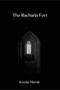 The Racharla Fort : Unveiling The History