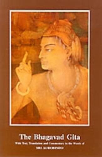 THE BHAGAVAD GITA(PB) WITH TEXT,TRANSLATION AND COMMENTARY IN THE WORDS OF SRI AUROBINDO