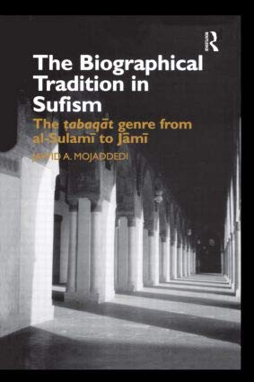 The Biographical Tradition in Sufism: The Taboqat Genre From al Sulami to Jami