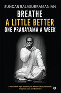 Breathe a little better one pranayama a week : 5 manuals on Yogic breathing for mindful eating, gratitude, diligence, love, and 