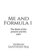 Me and Formula 1 : The book that Represents the present and the past