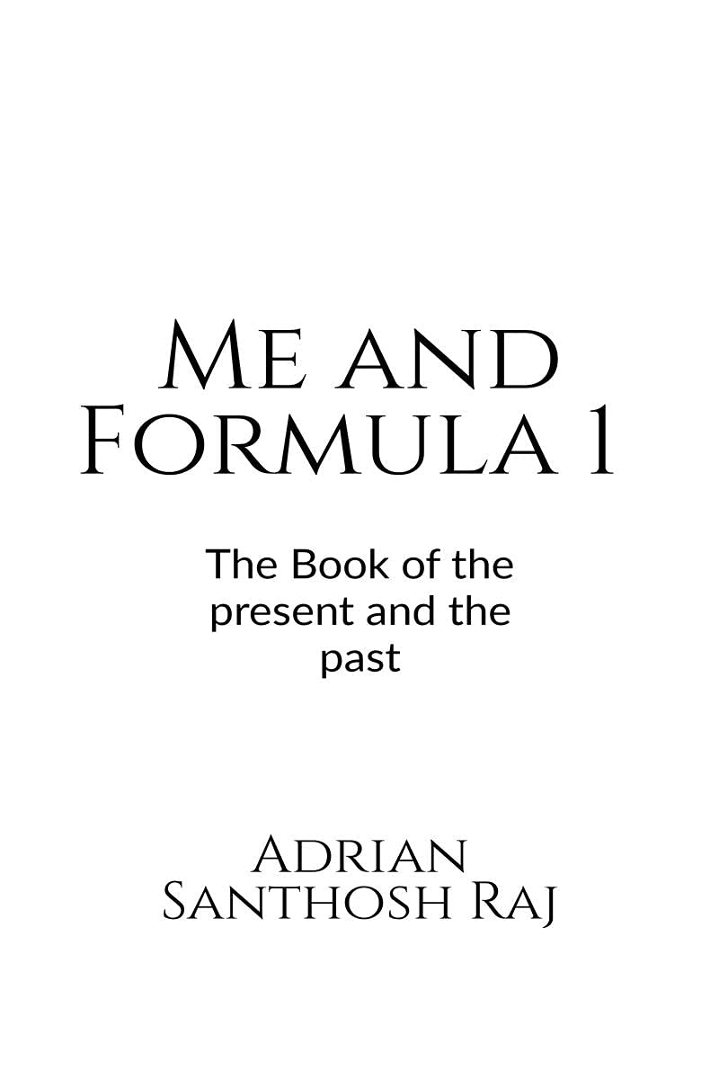 Me and Formula 1 : The book that Represents the present and the past