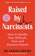 Souvenir Press Raised by Narcissists How to Handle Your Difficult, Toxic and Abusive Parents.