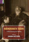 RABINDRANATH TAGORE: A MIND STARING INTO INFINITY (HB)
