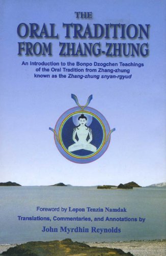 Oral Tradition from ZhangZhung: An Introduction to the Bonpo Dzogchen Teachings of the Oral Tradition from ZhangZhung