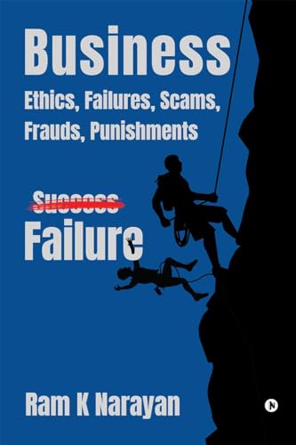 Business  Ethics, Failures, Scams, Frauds, Punishments