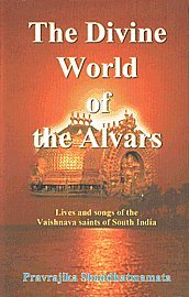 The Divine World of the Alvars  Lives and Songs of the Vaishnana Saints of South India