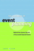 The Business of Event Planning: BehindtheScenes Secrets of Successful Special Events
