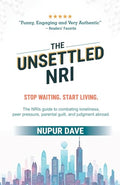 The Unsettled NRI: The NRIs guide to combating loneliness, pressure and worry