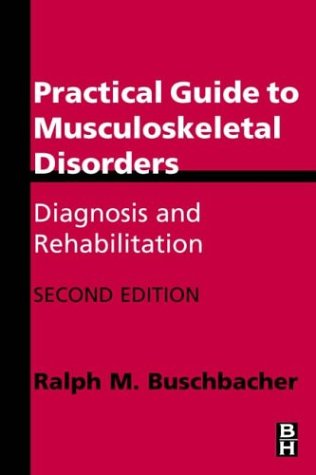 Practical Guide To Musculoskeletal Disorders, 2/E : Diagnosis & Rehabilitation