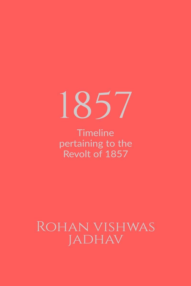 1857: Timeline pertaining to the Revolt of 1857