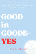 Good in goodbYES : heartfelt, heartwritten, heartwarming heartaches