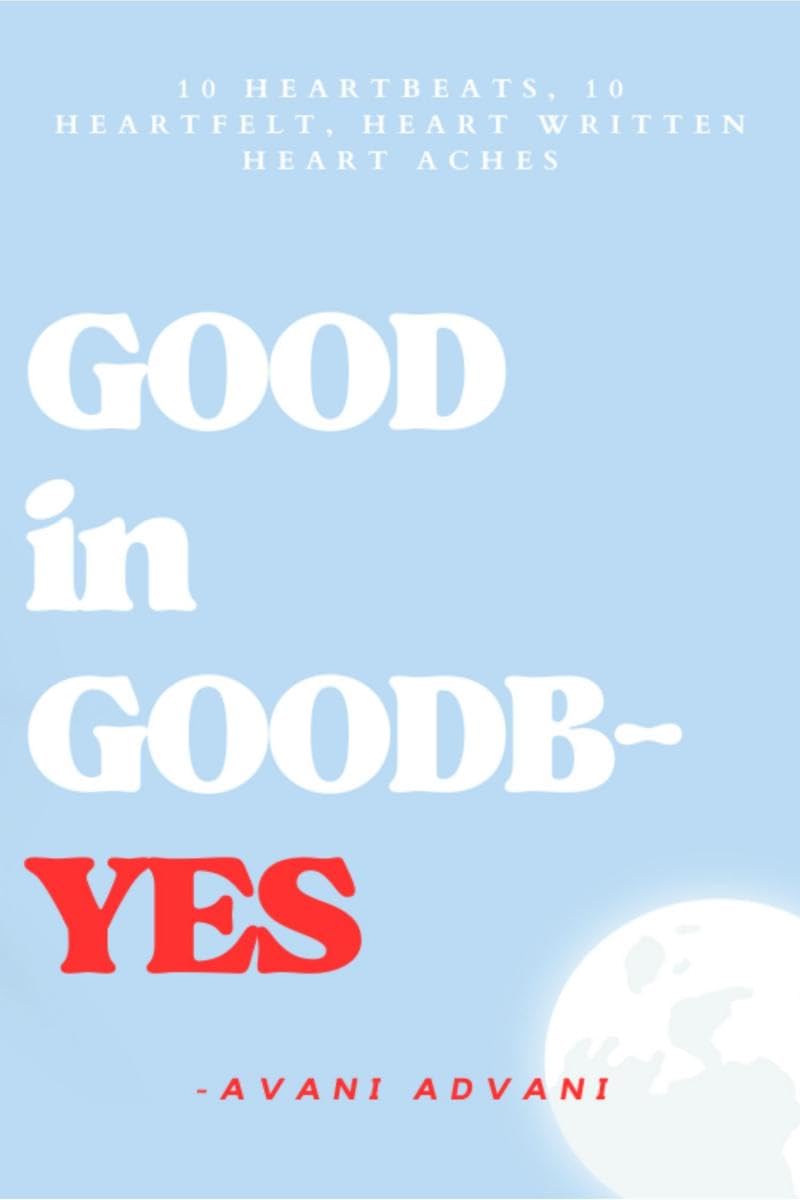 Good in goodbYES : heartfelt, heartwritten, heartwarming heartaches