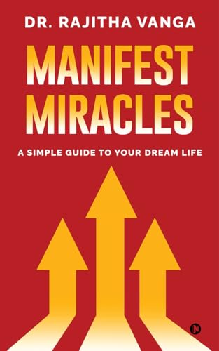 Manifest Miracles: A Simple Guide to Your Dream Life