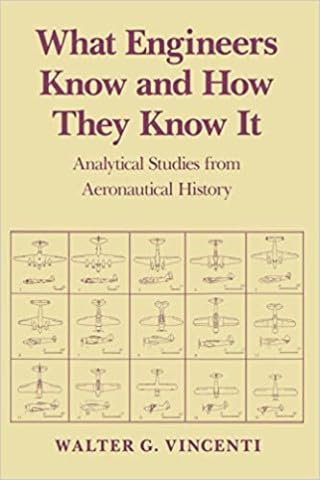 What Engineers Know And How They Know It: Analytical Studies From Aeronautical History