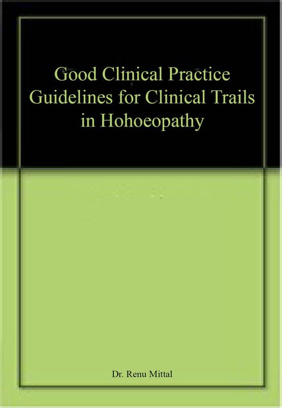 Good Clinical Practice Guidelines for Clinical Trails in Hohoeopathy