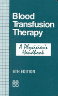 Blood Transfusion Therapy: A Physicians Handbook