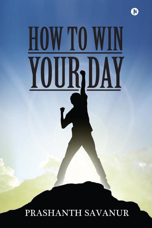 How To Win Your Day:Your Days Define Your Destiny