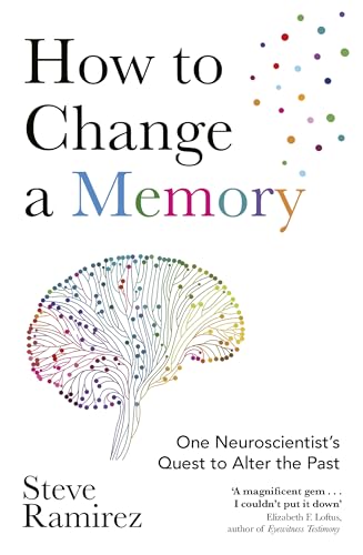How to Change a Memory: One Neuroscientists Quest to Alter the Past