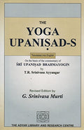 The Yoga Upanisads (On the Basis of the Commentary of Sri Upanisad Brahmayogin)
