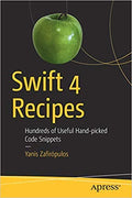 Swift 4 Recipes: Hundreds Of Useful HandPicked Code Snippets