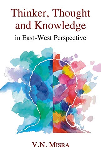 Thinker, Thought and Knowledge in EastWest Perspective