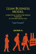 Lean Business Model  A Practical Guide for Indian Startups in the new Digital Age: Lean, Local & Digital  A Starter Kit for You
