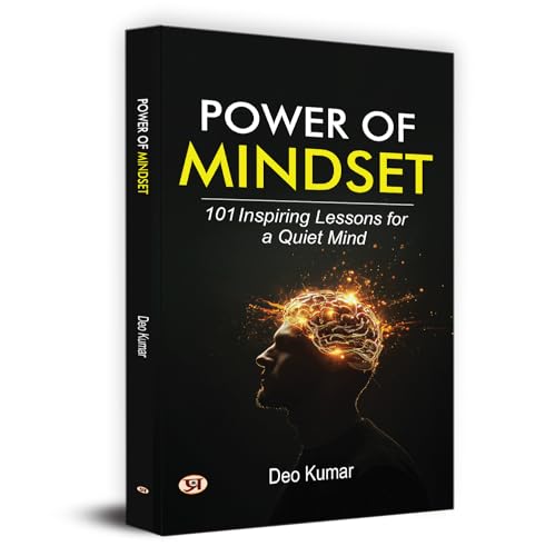 Power of Mindset : 101 Inspiring Lessons For A Quiet Mind
