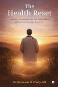 The Health Reset: A Doctors Prescription for Preventing Illness and Building Stronger Tomorrow.