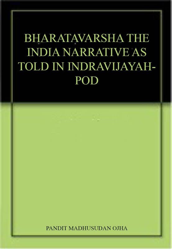 Bharatavarsha The India Narrative As Told In IndravijayahPod