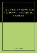 The Cultural Heritage of India  Volume V  Languages and Literatures