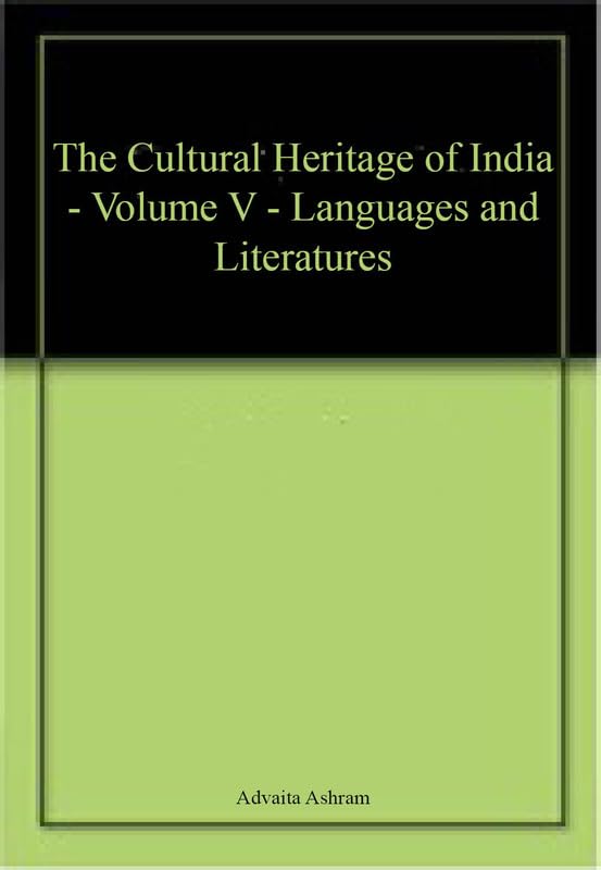 The Cultural Heritage of India  Volume V  Languages and Literatures