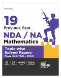 19 Previous Year Nda/ Na Mathematics TopicWise Solved Papers Phase I & Ii (2006  2024) 5Th Edition | 35 Authentic Papers | 420