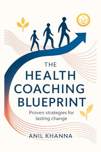 THE HEALTH COACHING BLUEPRINT: Proven strategies for lasting change