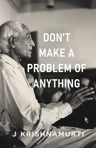 Dont Make A Problem Of Anything