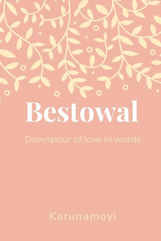 Bestowal : Downpour Of Love In Words