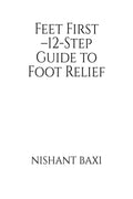Feet First 12Step Guide to Foot Relief