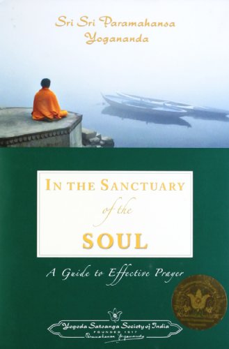 In the Sanctuary of the Soul: A Guide to Effective Prayer