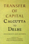 Transfer Of Capital Calcutta To Delhi