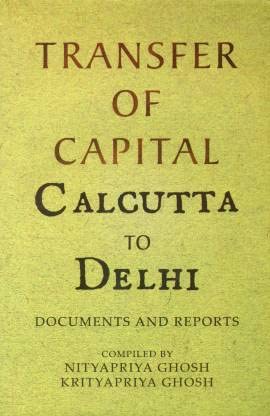 Transfer Of Capital Calcutta To Delhi