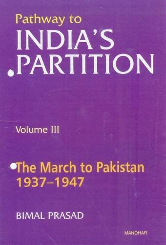Pathway of India s Partition: The March to Pakistan 19371947 (Vol. III)