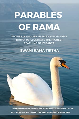 Parables of Rama : Stories in English used by Swami Rama Tirtha to illustrate the highest teaching of Vedanta