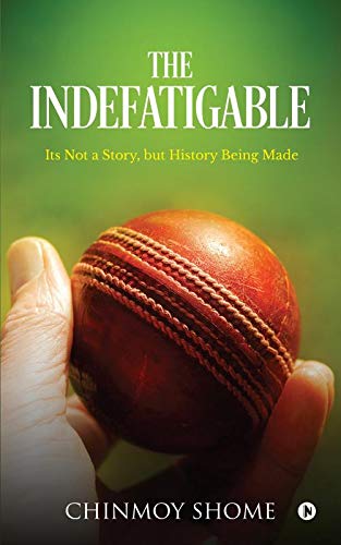 The INDEFATIGABLE : Its Not a Story, but History Being Made