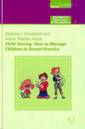 CHILD TAMING HOW TO MANAGE CHILDREN IN DENTAL PRACTICE PAEDIATRIC DENTISTRY ORTHODONTICS VOL 9 (HB 2003): How to Cope with Child