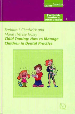 CHILD TAMING HOW TO MANAGE CHILDREN IN DENTAL PRACTICE PAEDIATRIC DENTISTRY ORTHODONTICS VOL 9 (HB 2003): How to Cope with Child