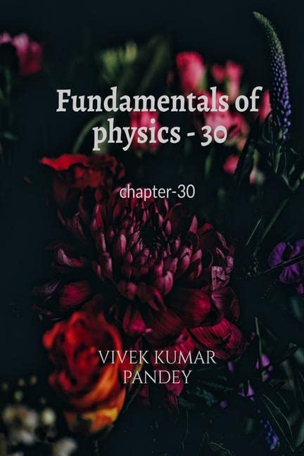 Fundamentals Of Physics  30: Chapter30