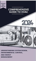 Comprehensive Guide To Hvac: Understanding System Design, Environmental Control, And Energy Management