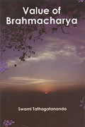 Value of Brahmacharya [Paperback] Swami Tathagatananda