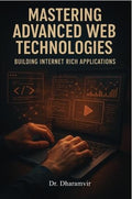 Mastering Advanced Web Technologies: Building Internet Rich Applications